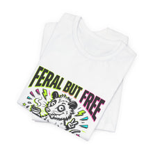 Load image into Gallery viewer, Feral But Free graphic tee | Feral, chaotic humor, Gen Z millennial burnout