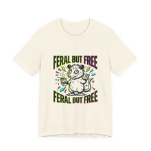 Load image into Gallery viewer, Feral But Free graphic tee | Feral, chaotic humor, Gen Z millennial burnout