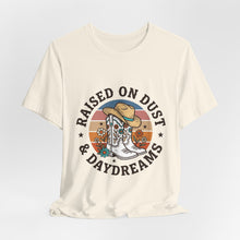 Load image into Gallery viewer, Raised on Dust &amp; Daydreams Tee | western cowgirl ranch prairie vintage