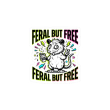 Load image into Gallery viewer, Feral But Free Sticker | chaotic quirky, unhinged millennial burnout