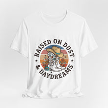 Load image into Gallery viewer, Raised on Dust &amp; Daydreams Tee | western cowgirl ranch prairie vintage