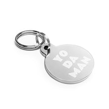 Load image into Gallery viewer, YO DA MAN Engraved Key Chain/Pet ID Tag