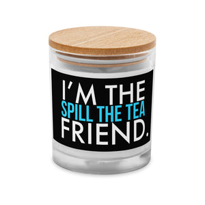 Spill The Tea Friend Glass Jar Candle