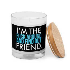 Fuck Around & Find Out Friend Glass Jar Candle