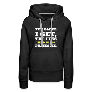 The Less Life in Prison Phases Me Women’s Premium Hoodie - black