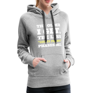 The Less Life in Prison Phases Me Women’s Premium Hoodie - heather grey