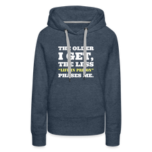 Load image into Gallery viewer, The Less Life in Prison Phases Me Women’s Premium Hoodie - heather denim
