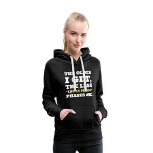 The Less Life in Prison Phases Me Women’s Premium Hoodie - charcoal grey