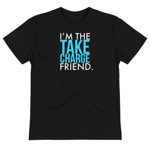 I’m the take charge friend Sustainable Unisex Tee