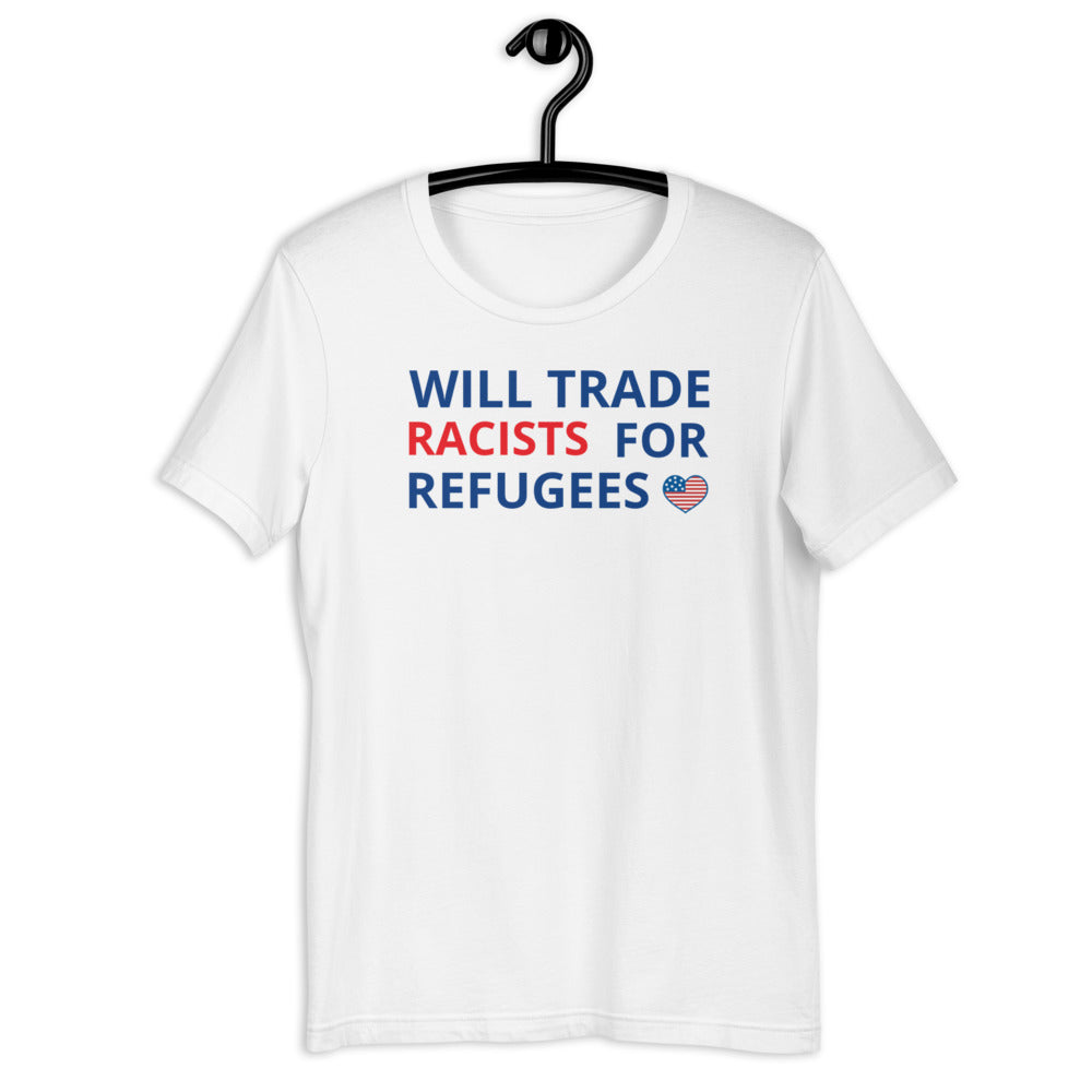 Trade Racists For Refugees Unisex Tee