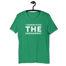 Load image into Gallery viewer, I Understood The Assignment Unisex Tee