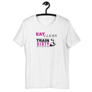 Eat Clean Train Dirty Unisex Tee