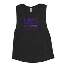 Load image into Gallery viewer, 99 Problems But A Pitch Ain&#39;t One Women&#39;s Muscle Tank