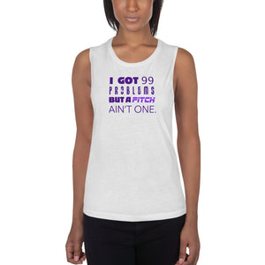 99 Problems But A Pitch Ain't One Women's Muscle Tank