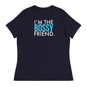 I’m The Bossy Friend Women's Relaxed Tee