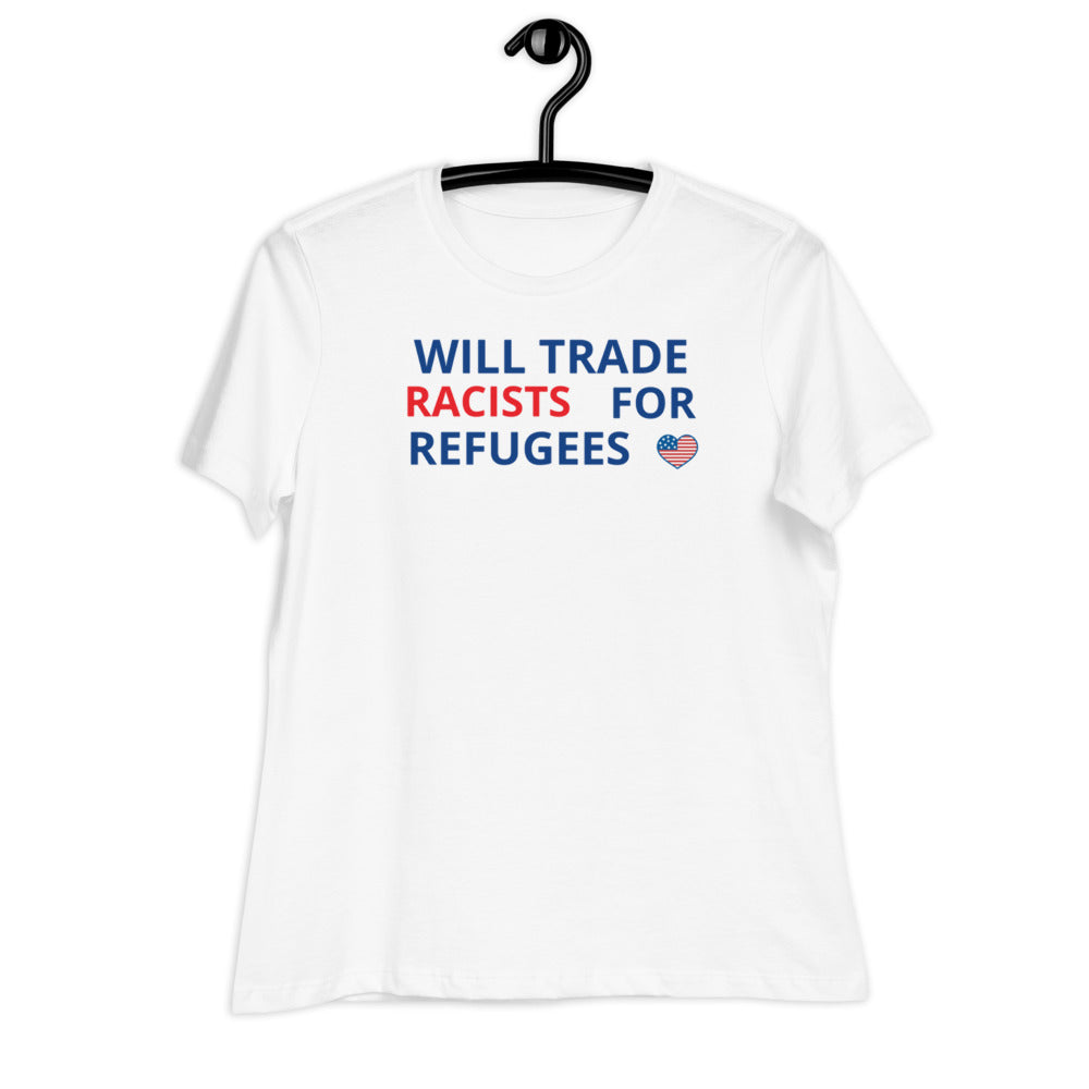 Trade Racists For Refugees Women's Relaxed Tee
