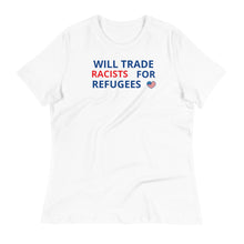 Load image into Gallery viewer, Trade Racists For Refugees Women&#39;s Relaxed Tee